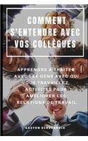Comment s'Entendre Avec Vos Collègues: Apprendre À Traiter Avec Les Gens Avec Qui Vous Travaillez, Activités Pour Améliorer Les Relations de Travail