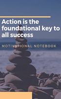 Action is the foundational key to all success: Motivational Notebook, Journal, Diary (110 Pages, Blank, 6 x 9)
