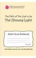 The Path of the Just Is as the Shining Light: Bible Verse Notebook: Blank Journal Style Line Ruled Pages: Christian Writing Journal, Sermon Notes, Prayer Journal, or General Purpose Note Taking: