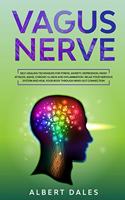 Vagus Nerve: Self-healing Techniques for Stress, Anxiety, Depression, Panic Attacks. ADHD, Chronic Illness and Inflammation. Relax Your Nervous System and Heal Y