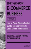 Start and Grow E-Commerce Business [5 Books in 1]