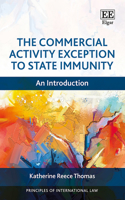 The Commercial Activity Exception to State Immunity: An Introduction (Principles of International Law series)