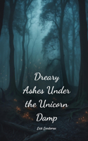 Dreary Ashes Under the Unicorn Damp