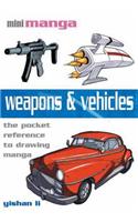 Mini Manga: Weapons & Vehicles: The Pocket Reference to Drawing Manga(Mini Manga)
