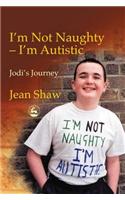I'm not Naughty - I'm Autistic