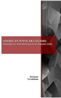 American Popular Culture: Historical and Pedagogical Perspectives