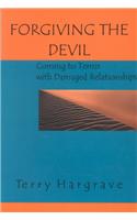 Forgiving the Devil: Coming to Terms with Damaged Relationships