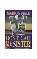 Don't Call Me Sister