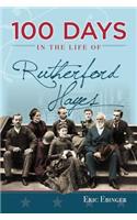 100 Days in the Life of Rutherford Hayes