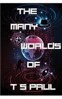 The Many Worlds of T S Paul