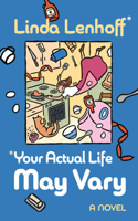 *Your Actual Life May Vary