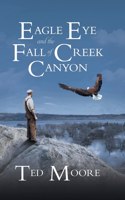 Eagle Eye and the Fall of Creek Canyon