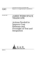 James Webb Space Telecope: actions needed to improve cost estimate and oversight of test and integration: report to congressional committees.