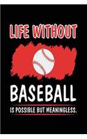 Life Without Baseball Is Possible But Meaningless.