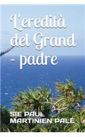 L'eredità del Grand - padre
