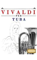Vivaldi Per Tuba: 10 Pezzi Facili Per Tuba Libro Per Principianti