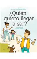 ¿Quién quiero llegar a ser?