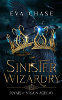 Sinister Wizardry: (3 Royals of Villain Academy)