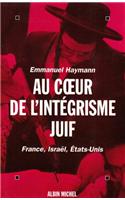 Au Co Eur de L'Integrisme Juif
