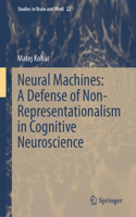 Neural Machines: A Defense of Non-Representationalism in Cognitive Neuroscience