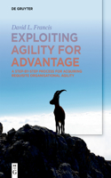 Exploiting Agility for Advantage: A Step-by-Step Process for Acquiring Requisite Organisational Agility
