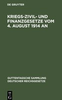 Kriegs-Zivil- Und Finanzgesetze Vom 4. August 1914 an