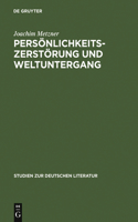 Persönlichkeitszerstörung und Weltuntergang: (50 Studien Zur Deutschen Literatur)