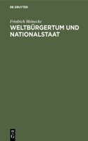 Weltbürgertum Und Nationalstaat: Studien Zur Genesis Des Deutschen Nationalstaates