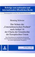 Der Schutz Der «Unternehmerischen Freiheit» Nach Artikel 16 Der Charta Der Grundrechte Der Europaeischen Union