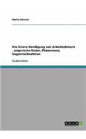 Die innere Kündigung von Arbeitnehmern. Empirische Daten, Phänomene, Gegenmaßnahmen