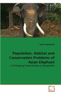 Population, Habitat and Conservation Problems of Asian Elephant