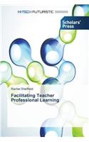 Facilitating Teacher Professional Learning
