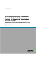 Kompetenzentwicklung im betrieblichen Kontext - durch arbeitnehmerorientiertes Coaching auf der Basis der Ergebnisse des KomNetz-Projektes