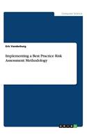 Implementing a Best Practice Risk Assessment Methodology
