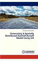 Generating a Spatially Distributed Rainfall-Runoff Model Using GIS