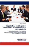 Negotiation Strategies in the Context of Asymmetrical Relationships