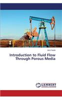 Introduction to Fluid Flow Through Porous Media