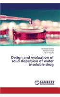 Design and evaluation of solid dispersion of water insoluble drug