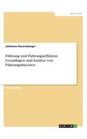 Führung und Führungseffizienz. Grundlagen und Ansätze von Führungstheorien