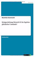 Königserhebung Heinrich II. Ein Ergebnis glücklicher Umstände?