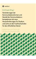 Veränderungen der Kommunikationsformen und Wandel der Kommunikationskompetenzen als neue Herausforderungen für Studium und Lehre an den Fachhochschulen für den öffentlichen Dienst