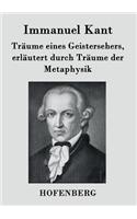 Träume eines Geistersehers, erläutert durch Träume der Metaphysik: (German)