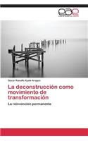 La deconstrucción como movimiento de transformación