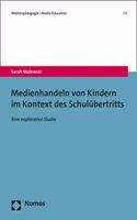 Medienhandeln Von Kindern Im Kontext Des Schulubertritts: Eine Explorative Studie