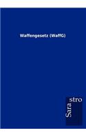 Waffengesetz (WaffG): (German)