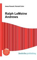 Ralph Lemoine Andrews: (English)