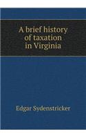 A brief history of taxation in Virginia: (English)