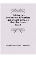 Histoire Des Aventuriers Flibustiers Qui Se Sont Signalés Dans Les Indes Tome 1