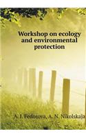 Workshop on Ecology and Environmental Protection