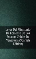 Leyes Del Ministerio De Fomento De Los Estados Unidos De Venezuela (Spanish Edition)